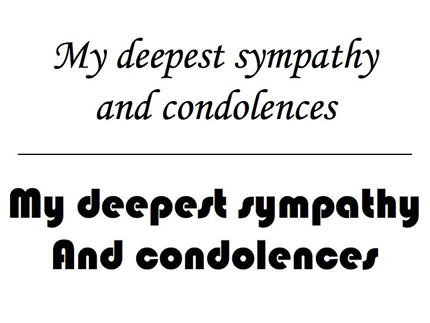This image shows a font called Monotype Corsiva and a font called Bauhaus 93. Viewers are meant to see the contextual difference between the two fonts when used for a sympathy card. The text reads My deepest sympathy and condolences.